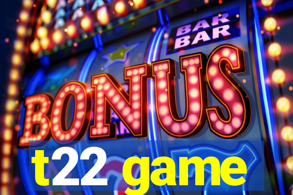 t22 game
